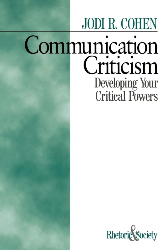Communication Criticism: Developing Your Critical Powers: 2 (Rhetoric and Society series)