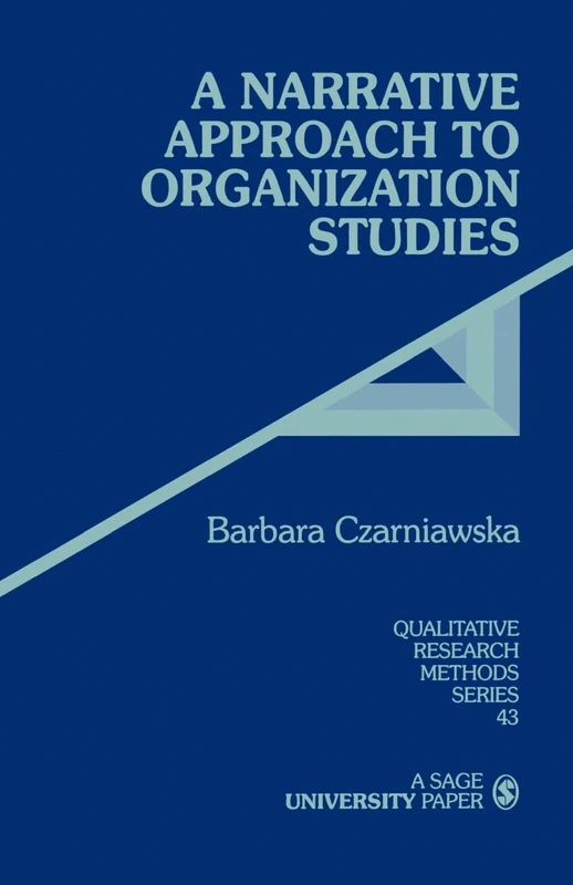 CZARNIAWSKA: A NARRATIVE (P) APPROACH TO ORGANIZATIONSTUDIES: 43 (Qualitative Research Methods)