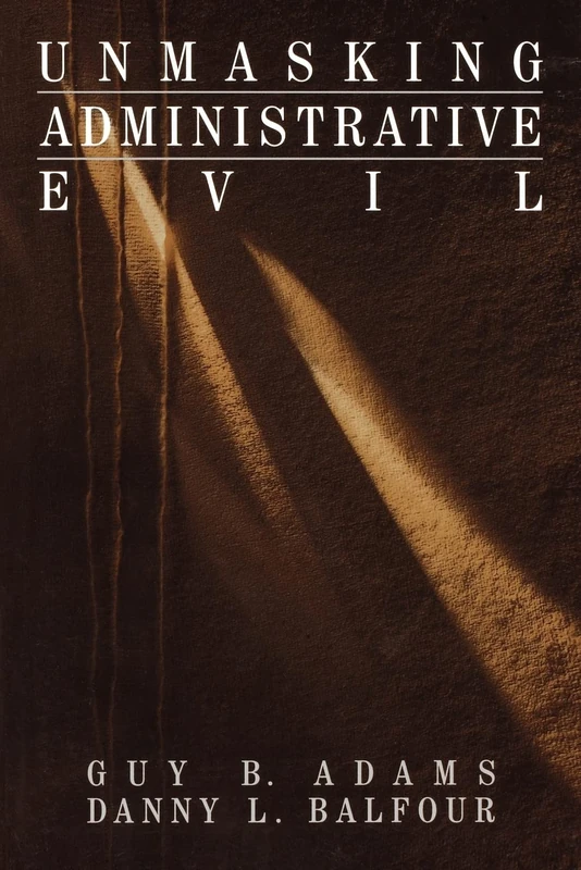 Unmasking Administrative Evil: 5 (Rethinking Public Administration) - Image 1