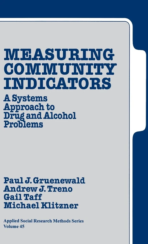 Measuring Community Indicators: A Systems Approach to Drug and Alcohol Problems: 45 (Applied Social Research Methods)