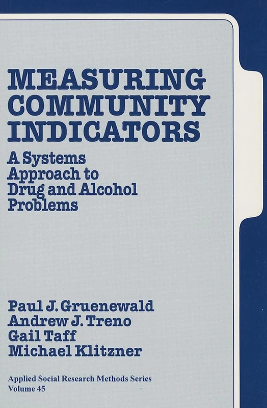 Measuring Community Indicators: A Systems Approach to Drug and Alcohol Problems: 45 (Applied Social Research Methods)