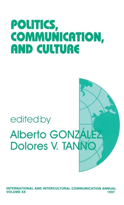 Politics, Communication, and Culture: 20 (International and Intercultural Communication Annual) - Image 1