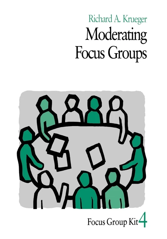 Moderating Focus Groups: 4 (Focus Group Kit)