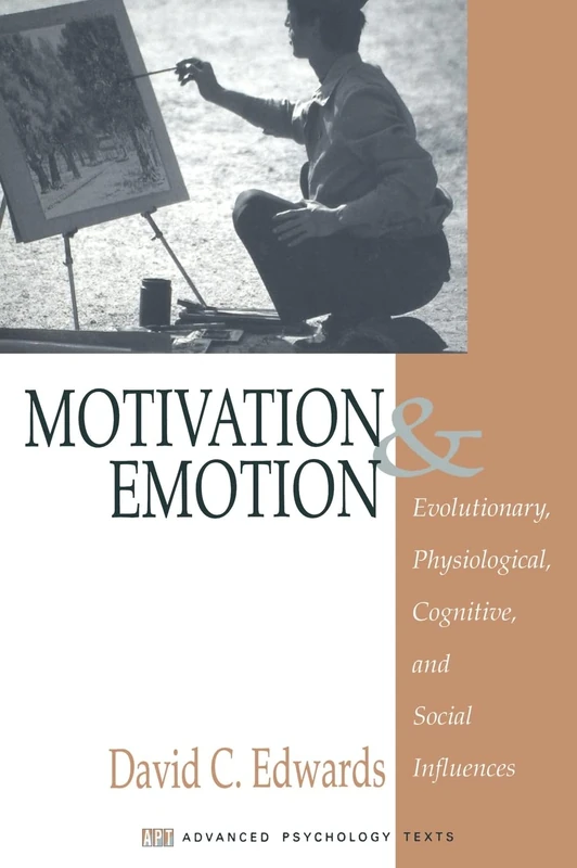 Motivation and Emotion: Evolutionary, Physiological, Cognitive, and Social Influences: 3 (Advanced Psychology Text Series)