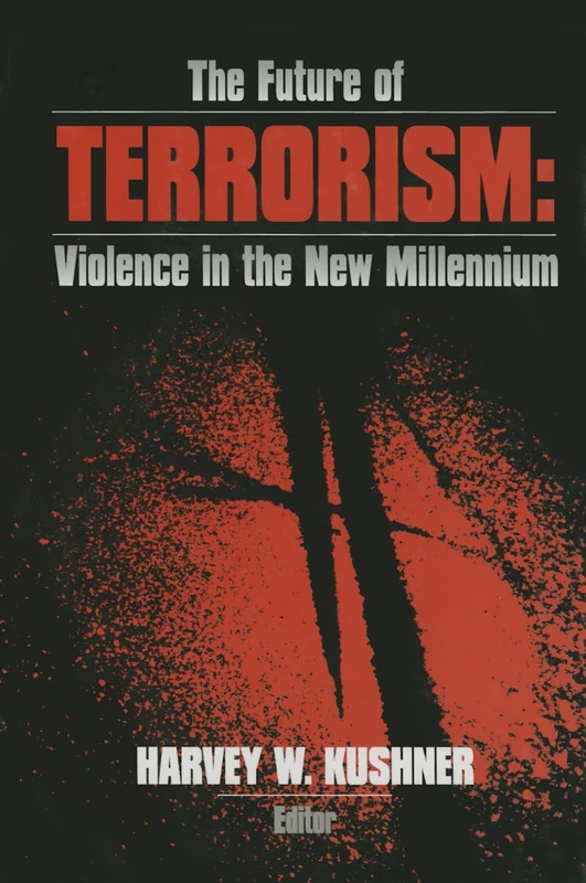 The Future of Terrorism: Violence in the New Millennium