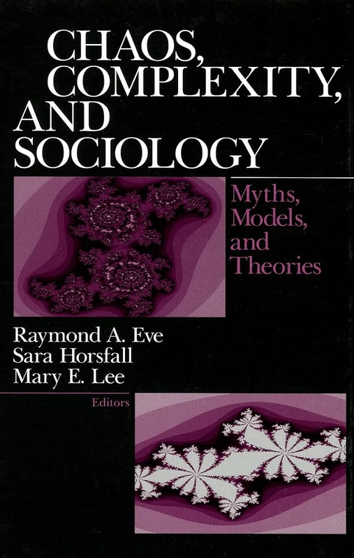 Chaos, Complexity, and Sociology: Myths, Models, and Theories