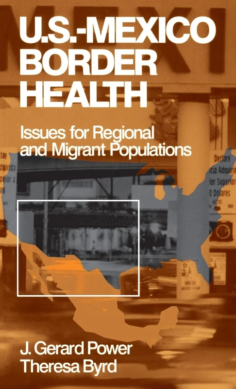 US-Mexico Border Health: Issues for Regional and Migrant Populations