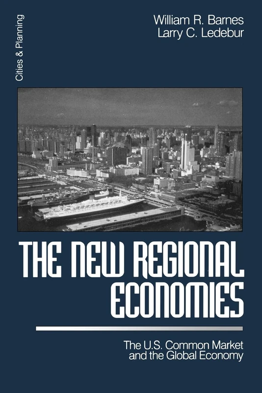 The New Regional Economies: The U.S. Common Market and the Global Economy: 2 (Cities and Planning)
