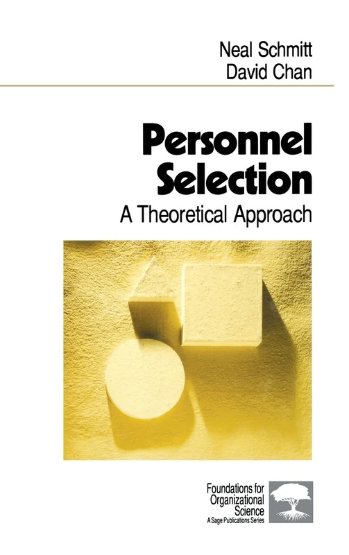 Personnel Selection: A Theoretical Approach (Foundations for Organizational Science)