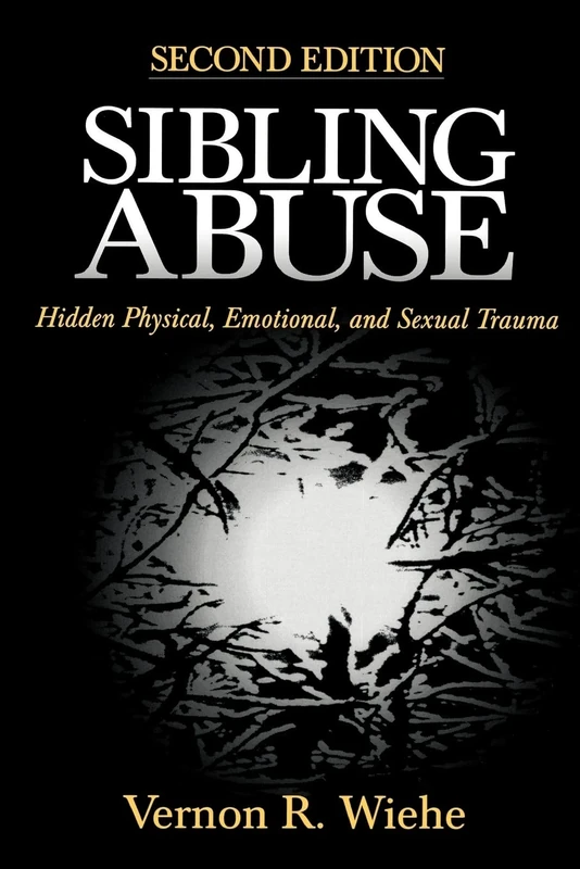 Sibling Abuse: Hidden Physical, Emotional, and Sexual Trauma