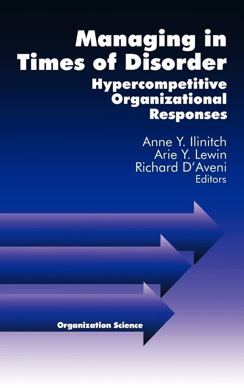 Managing in Times of Disorder: Hypercompetitive Organizational Responses: 4 (Organization Science) - Image 1