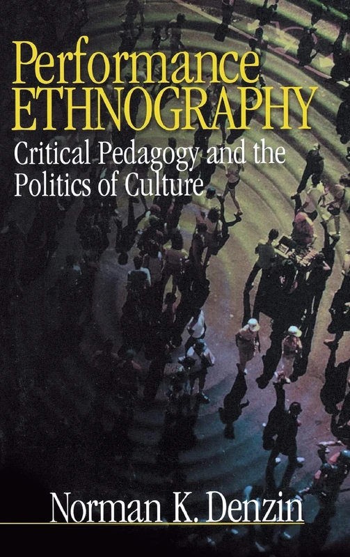 Performance Ethnography: Critical Pedagogy and the Politics of Culture