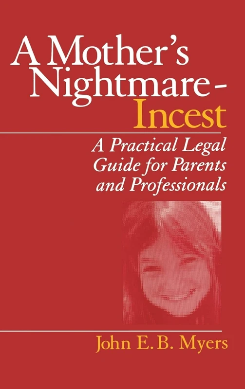 A Mother′s Nightmare - Incest: A Practical Legal Guide for Parents and Professionals (Interpersonal Violence: The Practice Series (Hardcover))