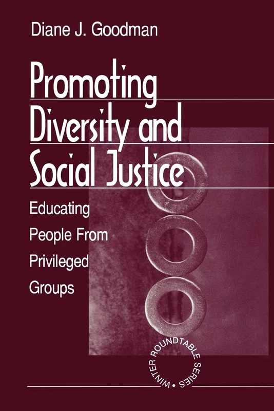 Promoting Diversity and Social Justice: Educating People from Privileged Groups (Winter Roundtable Series (Formerly: Roundtable Series on Psychology & Education)): 2