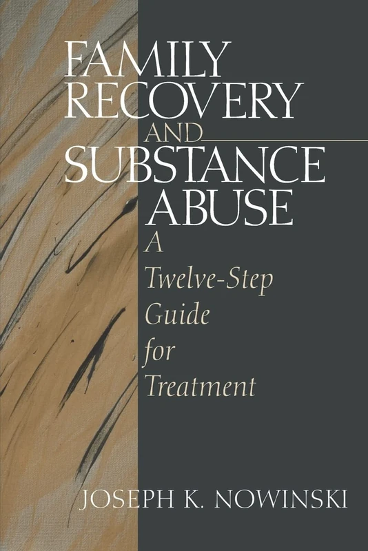 Family Recovery and Substance Abuse: A Twelve-Step Guide for Treatment