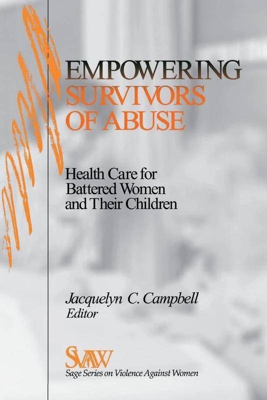 Empowering Survivors of Abuse: Health Care for Battered Women and Their Children: 10 (SAGE Series on Violence against Women)