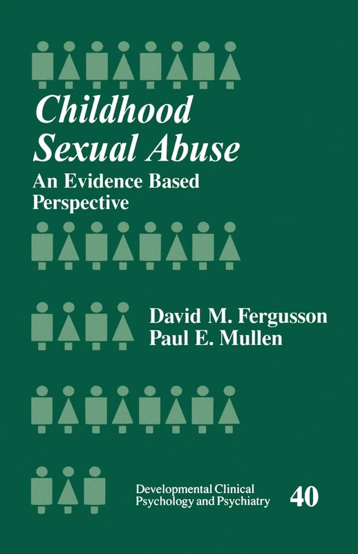 Childhood Sexual Abuse: An Evidence-Based Perspective: 40 (Developmental Clinical Psychology and Psychiatry)