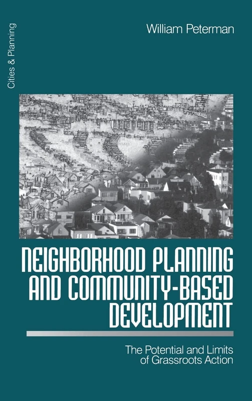 Neighborhood Planning and Community-Based Development: The Potential and Limits of Grassroots Action (Cities and Planning)