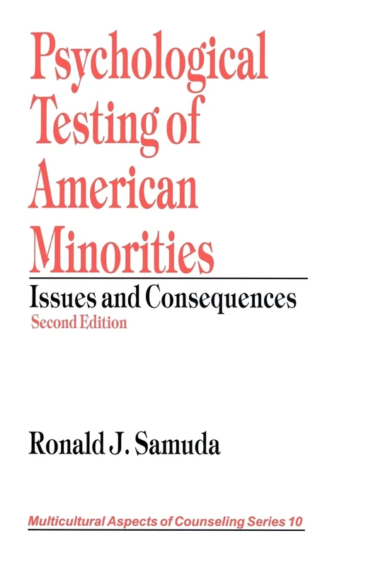 Psychological Testing of American Minorities: Issues and Consequences: 10 (Multicultural Aspects of Counseling series)