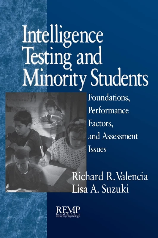Intelligence Testing and Minority Students: Foundations, Performance Factors, and Assessment Issues: 3 (RACIAL ETHNIC MINORITY PSYCHOLOGY)