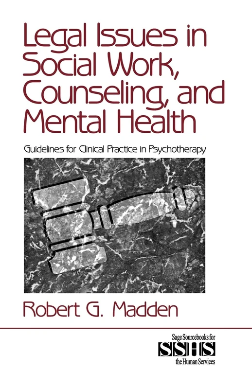 Legal Issues in Social Work, Counseling, and Mental Health: Guidelines for Clinical Practice in Psychotherapy: 36 (SAGE Sourcebooks for the Human Services)