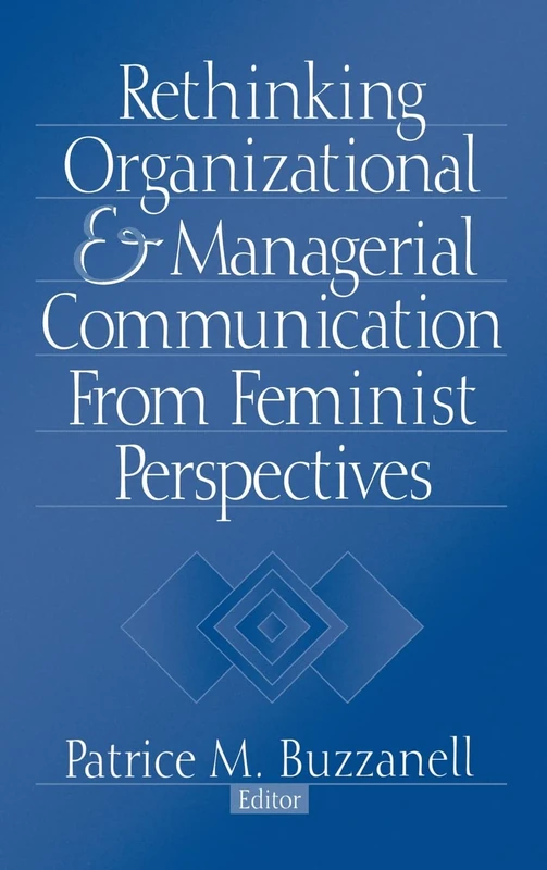 Rethinking Organizational and Managerial Communication from Feminist Perspectives (Foundation for Organization Science)