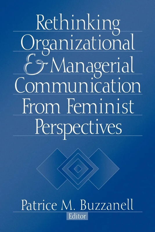 Rethinking Organizational and Managerial Communication from Feminist Perspectives (Foundation for Organization Science)