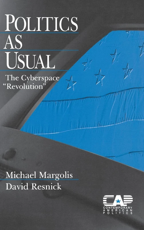 Politics as Usual: The Cyberspace `Revolution′: 6 (Contemporary American Politics) - Image 1