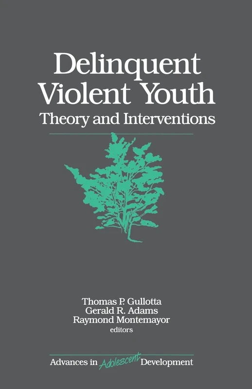 Delinquent Violent Youth: Theory and Interventions (Advances in Adolescent Development)