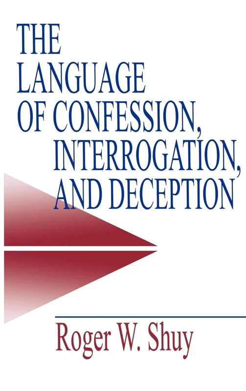 The Language of Confession, Interrogation, and Deception: 2 (Empirical Linguistics)