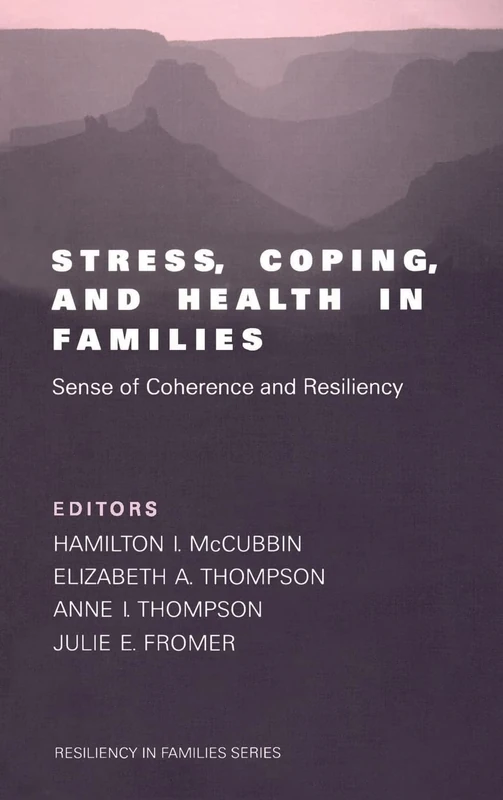 Stress, Coping, and Health in Families: Sense of Coherence and Resiliency: 1 (Resiliency in Families Series)