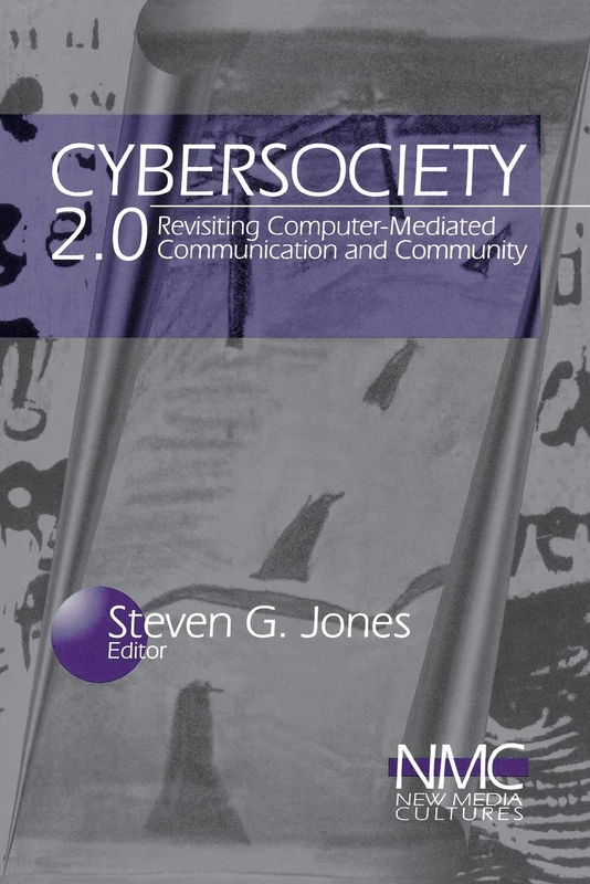 Cybersociety 2.0: Revisiting Computer-Mediated Community and Technology (New Media Cultures)