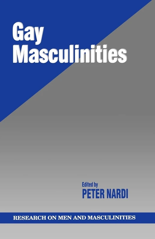 Gay Masculinities: 13 (SAGE Series on Men and Masculinity)