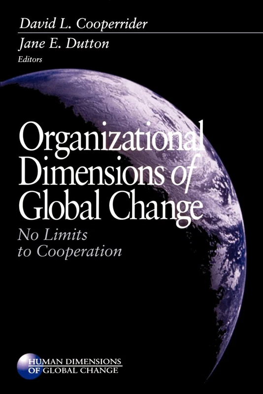 Organizational Dimensions of Global Change: No Limits to Cooperation: 122 (Human Dimensions of Global Change series)