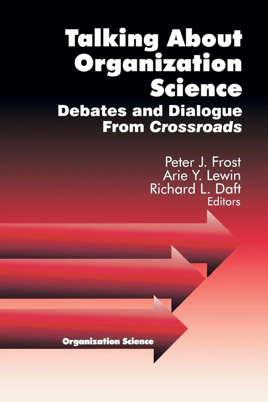 Talking about Organization Science: Debates and Dialogue From Crossroads