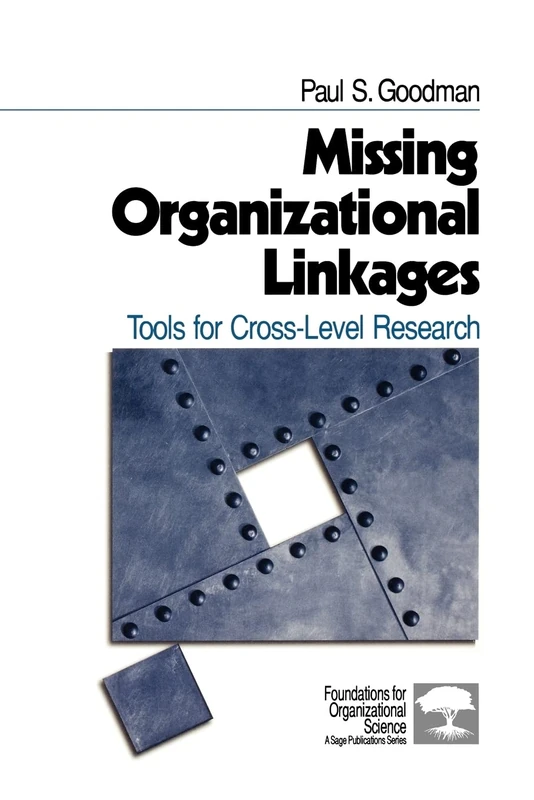 Missing Organizational Linkages: Tools for Cross-Level Research (Foundations for Organizational Science)