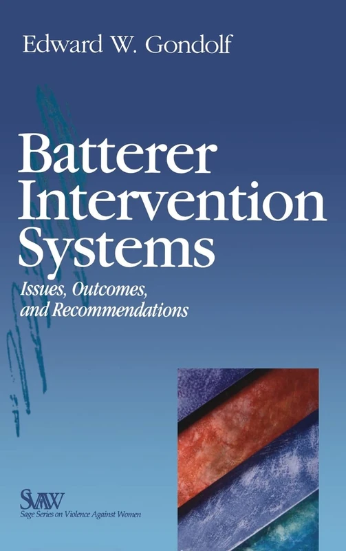 Batterer Intervention Systems: Issues, Outcomes, and Recommendations (SAGE Series on Violence against Women)