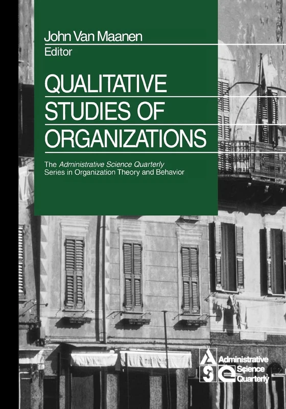 Qualitative Studies of Organizations: 1 (The Administrative Science Quarterly Series in Organizational Theory and Behavior)