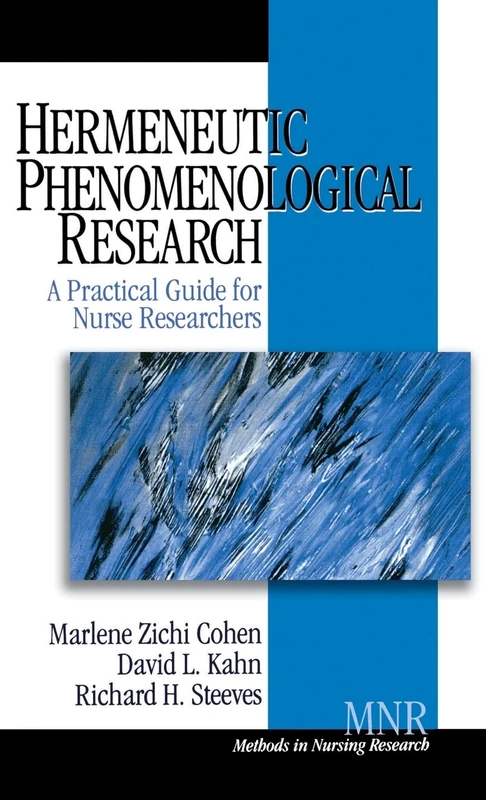 Hermeneutic Phenomenological Research: A Practical Guide for Nurse Researchers: 2 (Methods in Nursing Research)