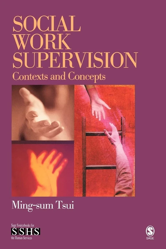 Social Work Supervision: Contexts and Concepts (SAGE Sourcebooks for the Human Services)