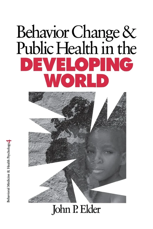 Behavior Change and Public Health in the Developing World: 04 (Behavioral Medicine and Health Psychology)
