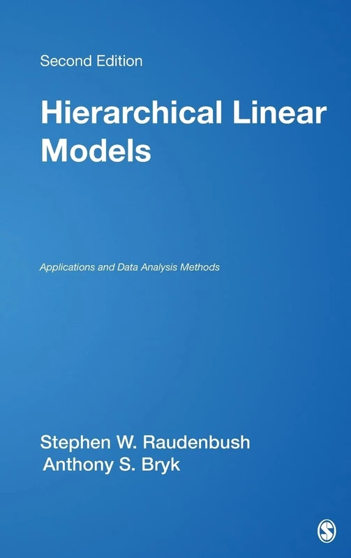 Hierarchical Linear Models: Applications and Data Analysis Methods: 1 (Advanced Quantitative Techniques in the Social Sciences)