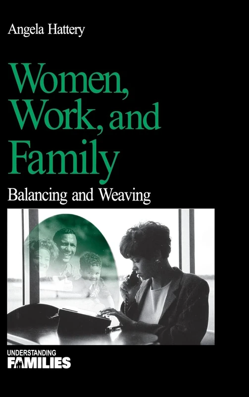 Women, Work, and Families: Balancing and Weaving: 19 (Understanding Families (Hardcover)) - Image 1