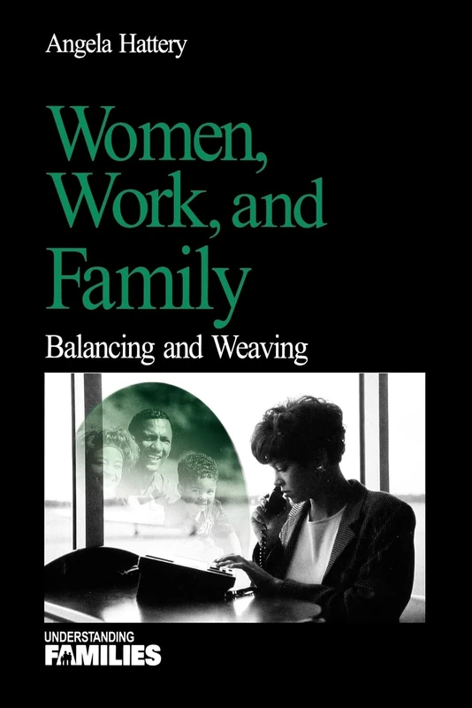 Women, Work, and Families: Balancing and Weaving: 19 (Understanding Families (Paperback))