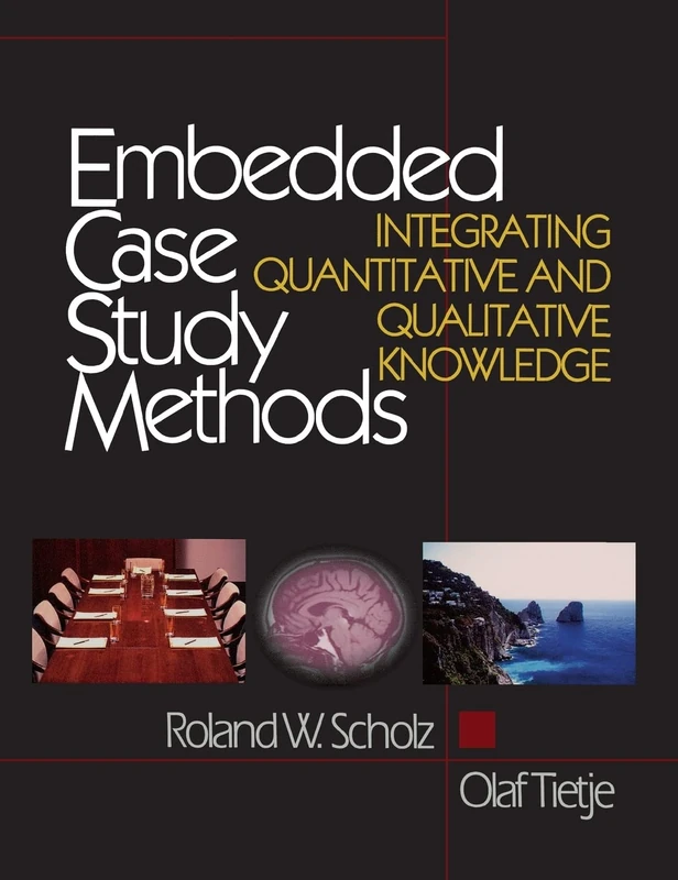 Embedded Case Study Methods: Integrating Quantitative and Qualitative Knowledge