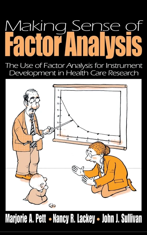 Making Sense of Factor Analysis: The Use of Factor Analysis for Instrument Development in Health Care Research