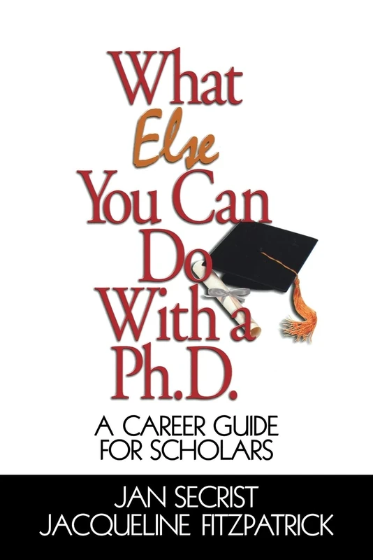 What Else You Can Do With a PH.D.: A Career Guide for Scholars