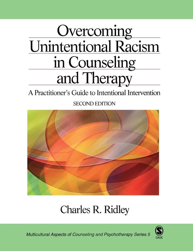 Overcoming Unintentional Racism in Counseling and Therapy: A Practitioner′s Guide to Intentional Intervention: 5 (Multicultural Aspects of Counseling series)
