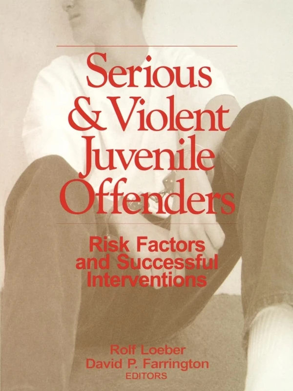 Serious and Violent Juvenile Offenders: Risk Factors and Successful Interventions