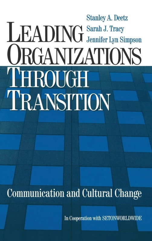 Leading Organizations through Transition: Communication and Cultural Change